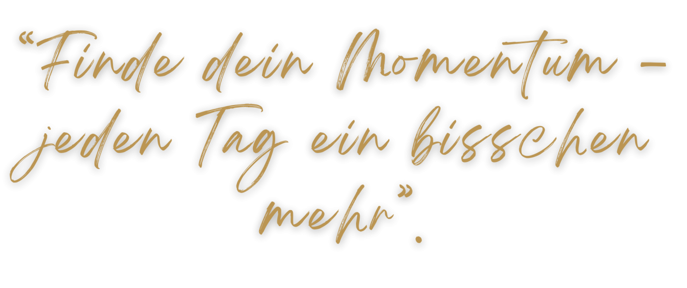 Handschriftlicher Motivationssatz: "Finde dein Momentum – jeden Tag ein bisschen mehr."