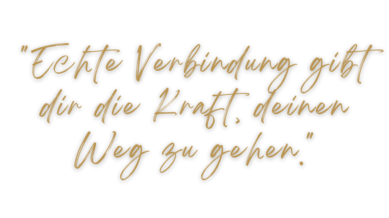 Handschriftlicher Spruch: Echte Verbindung gibt dir die Kraft, deinen Weg zu gehen.